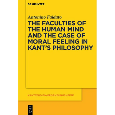 The Faculties of the Human Mind and the Case of Moral Feeling in Kant's Philosophy