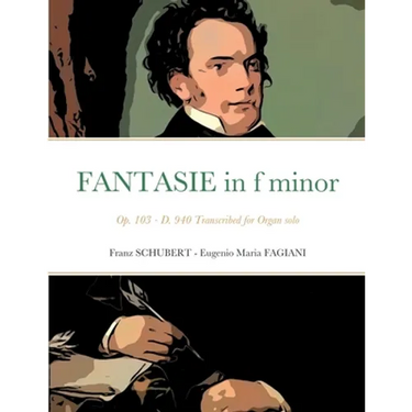 Fantasie in f minor Opus 103 - D 940: Transcribed for Organ solo