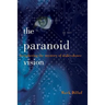 The Paranoid Vision: Deciphering the Mystery of Malevolence
