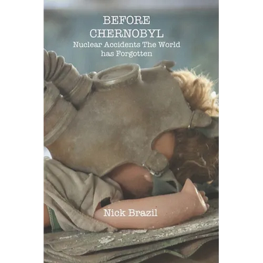 Before Chernobyl: Nuclear Accidents the World Has Forgotten