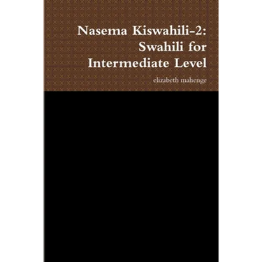 Nasema Kiswahili-2: Swahili for Intermediate Level
