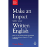 Make an Impact with Your Written English: How to Use Word Power to Impress in Presentations, Reports, PR and Meetings