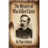 The Mystery of Who Killed Custer