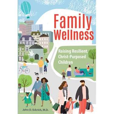 Family Wellness: Raising Resilient, Christ-Purposed Children