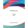 The Roman Law: A Lecture (1854)