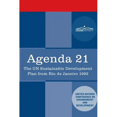 Agenda 21: The U.N. Sustainable Development Plan from Rio de Janeiro 1992