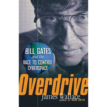 Overdrive: Bill Gates and the Race to Control Cyberspace
