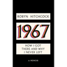1967: How I Got There and Why I Never Left