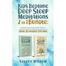 Kids Bedtime Deep Sleep Meditations 2 In 1 Bundle: Guided Night Time Short Stories And Positive Affirmations To Help Children & Toddlers Fall Into Dee