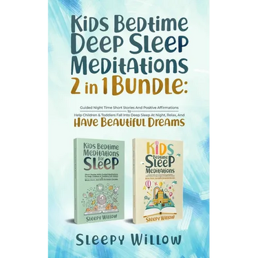 Kids Bedtime Deep Sleep Meditations 2 In 1 Bundle: Guided Night Time Short Stories And Positive Affirmations To Help Children & Toddlers Fall Into Dee