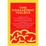 Time Management Toolbox: Strategies and Tips for Time Management: Secrets to Organizing Yourself and Ending Procrastination (Focus, Motivation,