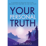 Your Personal Truth: A Journey to Discover Your Truth, Become Your True Self, & Live Your Truth