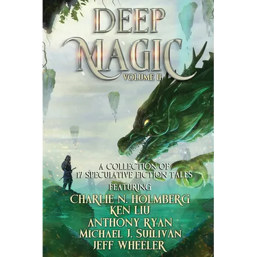 Deep Magic Volume II: A Speculative Fiction Collection