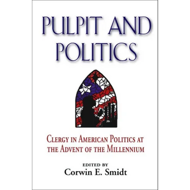 Pulpit and Politics: Clergy in American Politics at the Advent of the Millennium