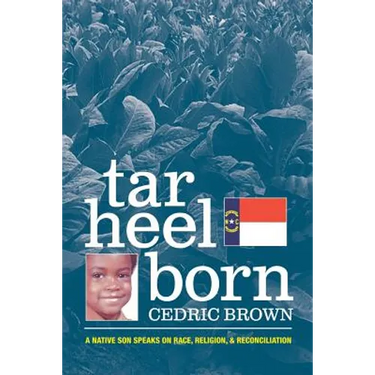 Tar Heel Born: A Native Son Speaks on Race, Religion, & Reconciliation