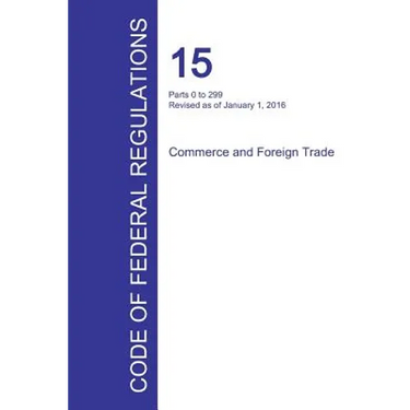 Code of Federal Regulations Title 15, Volume 1, January 1, 2016