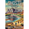 Ghosts of the San Juan: A Mystery Adventure