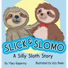 Slick & Slomo: A Silly Sloth Story