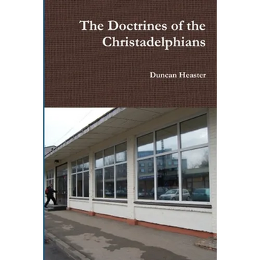 The Doctrines of the Christadelphians