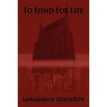 To Fiend for Life