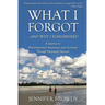What I Forgot...And Why I Remembered: A Journey to Environmental Awareness and Activism Through Purposeful Memoir