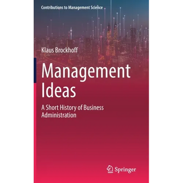 Management Ideas: A Short History of Business Administration