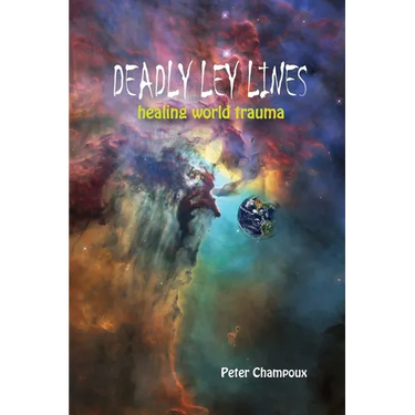 Deadly Ley Lines: Healing World Trauma