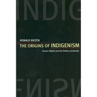 The Origins of Indigenism: Human Rights and the Politics of Identity