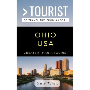 Greater Than a Tourist- Ohio USA: 50 Travel Tips from a Local