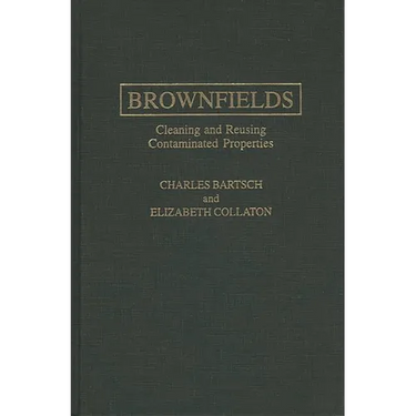 Brownfields: Cleaning and Reusing Contaminated Properties