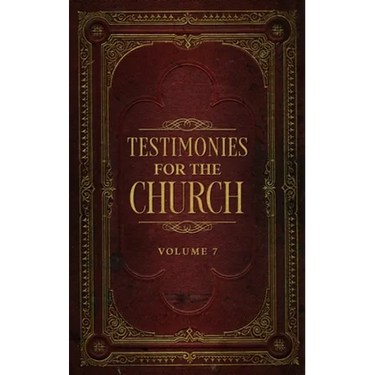 Testimonies for the Church Volume 7