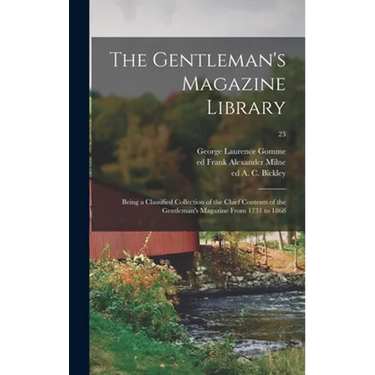 The Gentleman's Magazine Library; Being a Classified Collection of the Chief Contents of the Gentleman's Magazine From 1731 to 1868; 23
