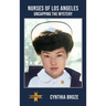 Nurses of Los Angeles: Uncapping the Mystery