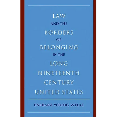 Law and the Borders of Belonging in the Long-Ninteenth-Century United States