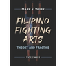 Filipino Fighting Arts: Theory and Practice
