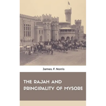 The Rajah and Principality of Mysore