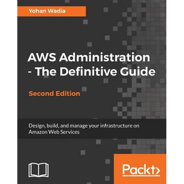AWS Administration - The Definitive Guide - Second Edition