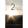 Practical Guide 2 Addiction Therapy