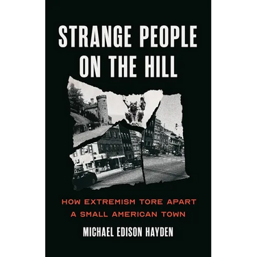 Strange People on the Hill: How Extremism Tore Apart a Small American Town