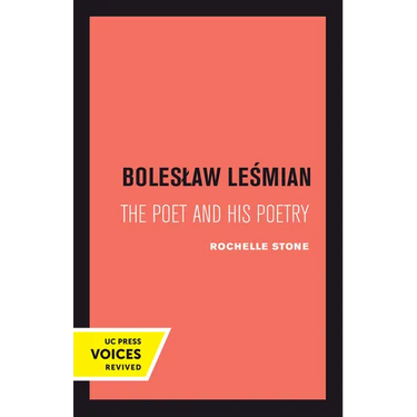 Boleslaw Lesmian: The Poet and His Poetry