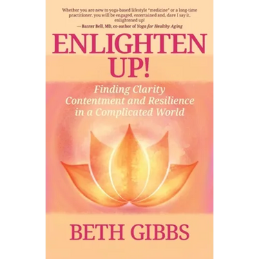 Enlighten Up!: Finding Clarity, Contentment and Resilience in a Complicated World