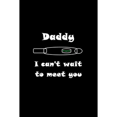 Daddy I can't wait to meet you: New way to surprise people you love and tell them you're pregnant