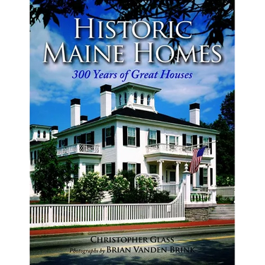 Historic Maine Homes: 300 Years of Great Houses
