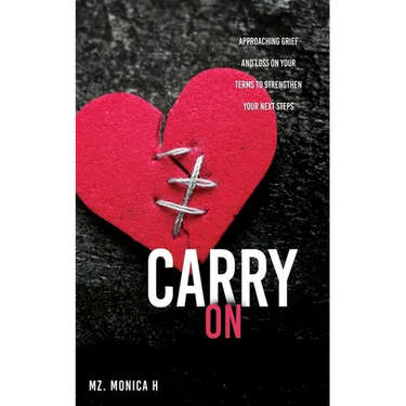 Carry On: Approaching Grief and Loss On Your Terms To Strengthen Your Next Steps