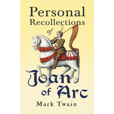 Personal Recollections of Joan of Arc