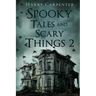 Spooky Tales and Scary Things 2