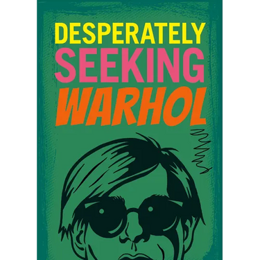 Desperately Seeking Warhol