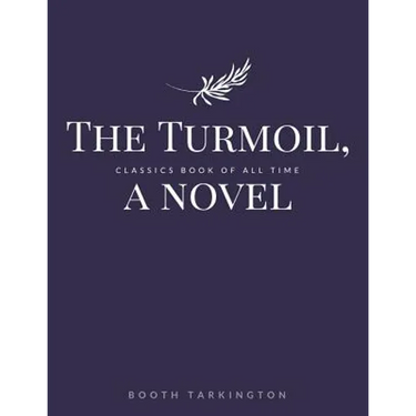 The Turmoil, a novel