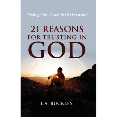 21 Reasons for Trusting in God: Finding Inner Peace in His Existence