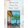 Moments from the Side Yard: Painted Poetry and Prompted Journal